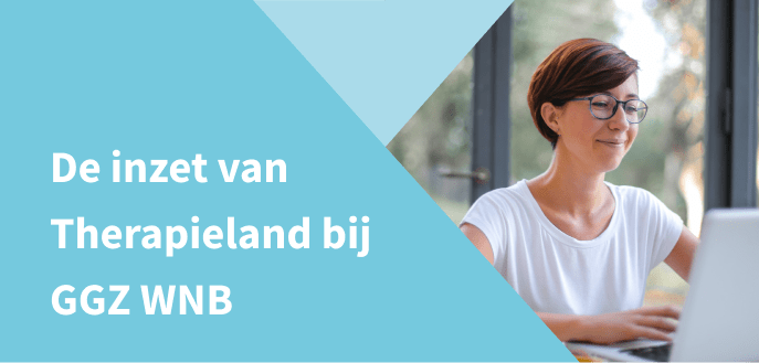 GGZ WNB en Therapieland trekken samen op voor duurzame e-Health in de ggz