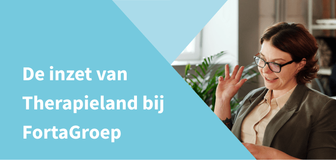 Ingrid van Hengel over de inzet van Therapieland bij FortaGroep