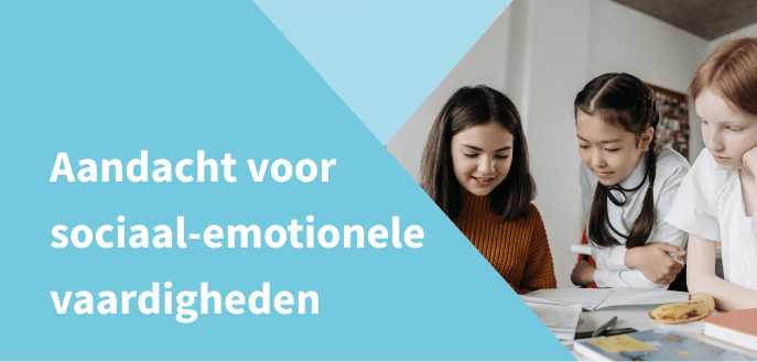 Meer aandacht voor sociaal-emotionele vaardigheden op school