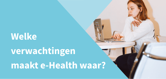 Welke verwachting maakt e-Health daadwerkelijk waar?